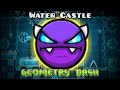 Water Castle 100% by Experience D - Geometry Dash 2.2