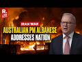 LIVE: Australian PM Anthony Albanese Addresses Nation Over Iran Crisis, Middle East Conflict