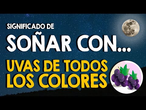 ¿Qué significa soñar con uvas de todos los colores y en todas las presentaciones? 🍇