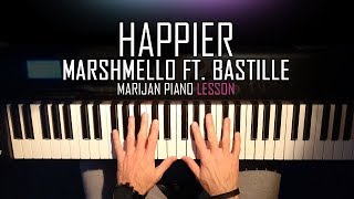 How To Play: Marshmello ft. Bastille - HAPPIER | Piano Tutorial Lesson + Sheets