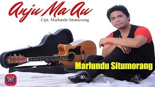 Marlundu Situmorang - Anju Ma Au