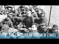 The Capture of Bremen: World War II (1945) | British Pathé