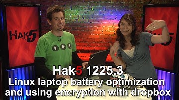Hak5 1225.3, Linux laptop battery optimization and using encryption with dropbox