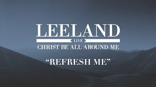 Leeland - Refresh Me (Official Audio Video)