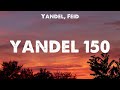 Yandel, Feid - Yandel 150 (Lyrics) KAROL G, Romeo Santos, KAROL G, Ovy On The Drums, Maluma