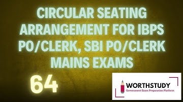 Circular Seating Arrangement for IBPS PO/Clerk, SBI PO/Clerk Mains Exams | Worthstudy | Part - 64
