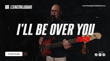 I'll Be Over You (TOTO) | Lexington Lab Band