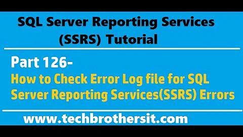 SSRS Tutorial Part 126 - How to Check Error Log file for SQL Server Reporting Services (SSRS) Errors