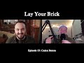 Lay your brick podcast w caden butera  ep15