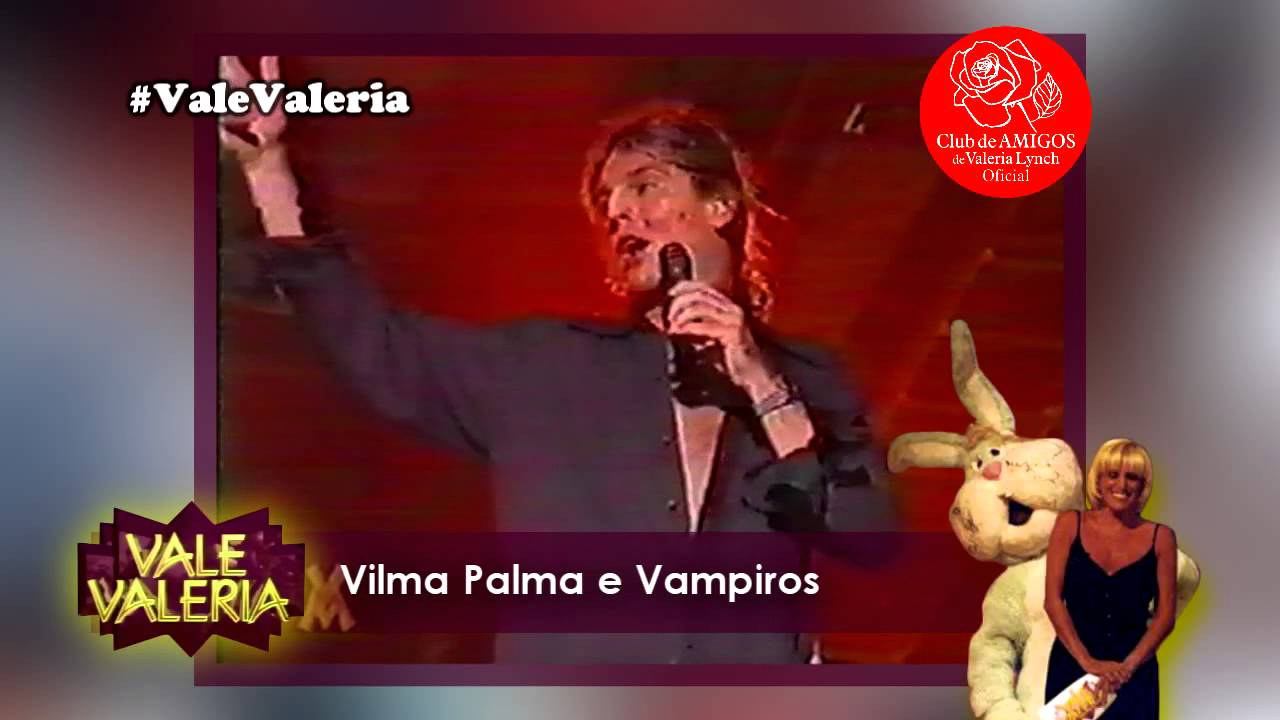 Valeria Lynch - Vale Valeria - Vilma Palma e Vampiros (1997)