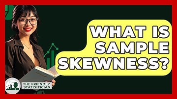 What Is Sample Skewness? - The Friendly Statistician