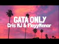 FloyyMenor - GATA ONLY ft. Cris MJ (Letra/Lyrics)