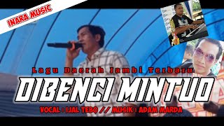 Lagu Jambi Terbaru || DIBENCI MINTUO - Ijal Tebo || Versi Musik Adam Marda - INARA MUSIC