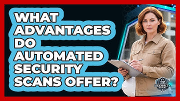 What Advantages Do Automated Security Scans Offer?
