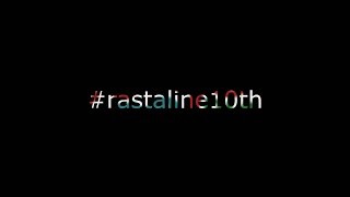 #rastaline10th Anniversary