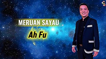 Meruan Sayau - Ah Fu | Official Lyric | 