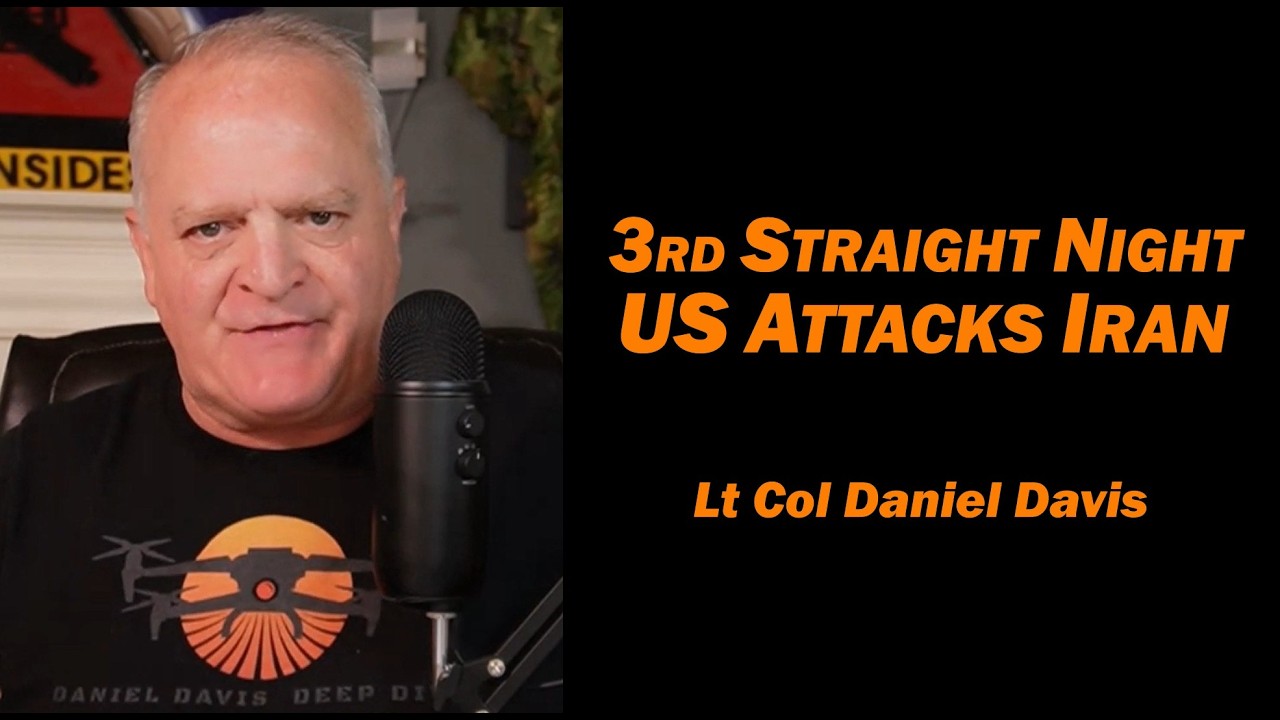 Third Straight Night US Attacks Iran /  Lt Col Daniel Davis