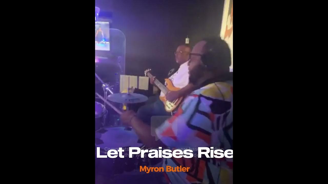 Myron Butler & Levi Let Praises Rise Lyrics LET PRAISES RISE - MYRON BUTLER - YouTube