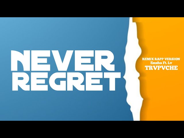 Never Regret [Remix_Rapp Version] Ft. Lv (Official Lyric Video) class=