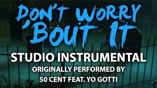 Don&#39;t Worry &#39;Bout It (Cover Instrumental) [In the Style of 50 Cent feat. Yo Gotti]