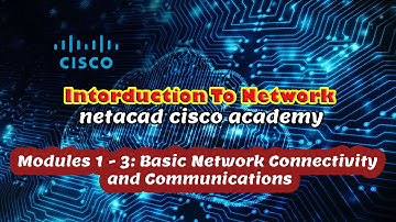 Modules 1 - 3: Basic Network Connectivity and Communications