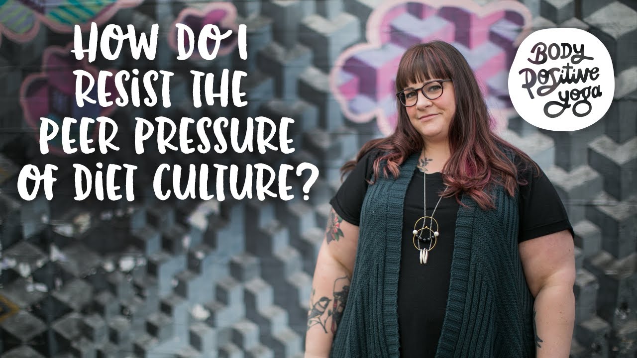 How do I resist the peer pressure of dieting culture?