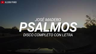 José Madero - Psalmos (Disco Completo Con Letra)
