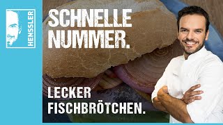 Schnelles Fischbrötchen-Rezept nach Hamburger Art von Steffen Henssler