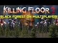 Killing Floor 2 | IN THE FOREST WITH HYPER! - Black Forest Multiplayer! (Best Spot To Hold)