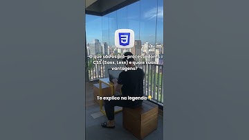 O que são os pré processadores CSS (Sass, Less)