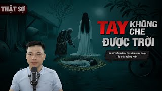 Nghe Truyện Ma: TAY KHÔNG CHE ĐƯỢC TRỜI - Thầy Hà Giải Bùa Yểm MC Đình Soạn Kể