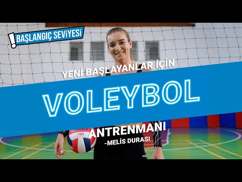 VOLEYBOLA BAŞLAMAK İSTEYENLER İÇİN ANTRENMAN I BAŞLANGIÇ SEVİYESİ I MELİS DURASI