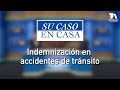 Su Caso en Casa, Indemnización en accidentes de tránsito - Teleantioquia