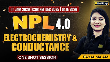Electrochemistry & Conductance in ONE Shot | NPL Season 4 | CSIR NET Dec 2025, JAM 2026, GATE 2026