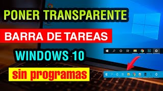 Como poner Transparente la Barra de Tareas de Windows 10 2024 sin programas