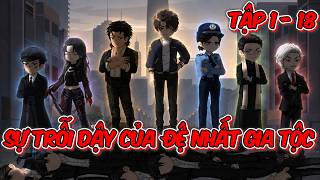 Sự Trỗi Dậy Của Đệ Nhất Gia Tộc | Tập 1-18 | Maymii Vietsub