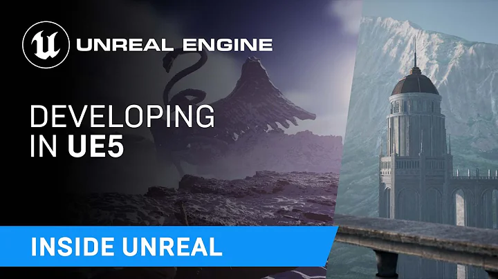 Developing in UE5 | Inside Unreal - 天天要闻