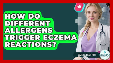 How Do Different Allergens Trigger Eczema Reactions? - Eczema Help Hub