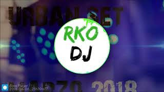 🔥RKO DJ: URBAN SET MARZO 2018(SESIÓN DE VERSIONES REGGAETON)🎧