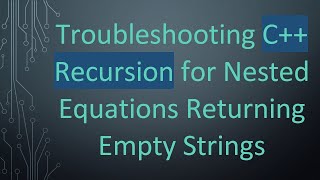 Troubleshooting C++ Recursion for Nested Equations Returning Empty Strings