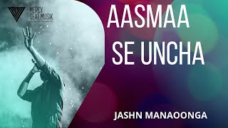 Video thumbnail of "Aasma Se Uncha | Lyric Video | Jashn Manaoonga Album |"