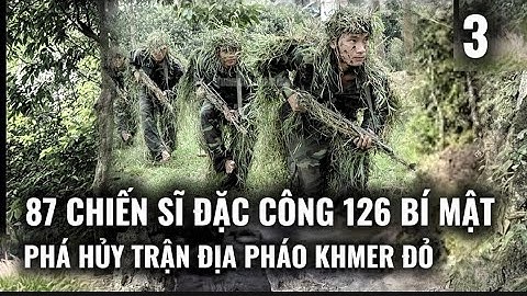 (3) 87 Đặc Công Hải quân bí mật phá hủy trận địa pháo Khmer đỏ trong đêm.