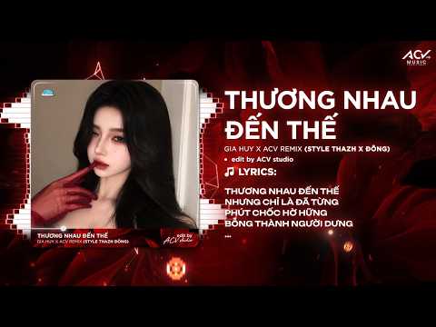 Thương Nhau Đến Thế Remix (Hot TikTok) | Gia Huy - Thương Nhau Đến Thế Nhưng Chỉ Là Đã Từng Remix