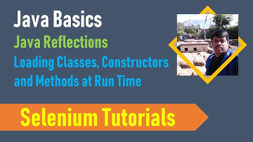 27. Java Reflections - Loading classes, constructors and methods at run time