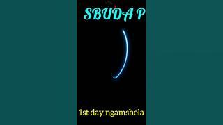 SBUDA P - 1ST DAY NGAMSHELA