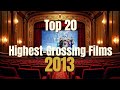 Top 20 Highest-Grossing Films of 2013 | Epic Countdown with Box Office Stats