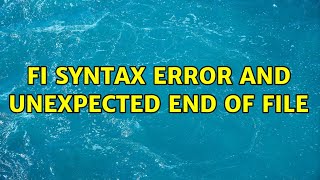 fi syntax error and unexpected end of file