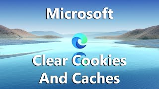 how to clear cookies and cache in microsoft edge