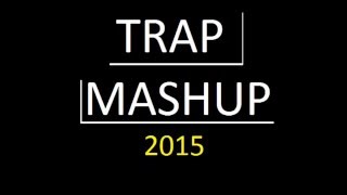 Trap Mashup By Dj Channix 2015