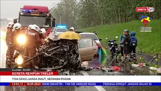 18 SEPT 2022 BERITA TGH HARI – KERETA REMPUH TRELER; TIGA SEKELUARGA MAUT, SEORANG PARAH